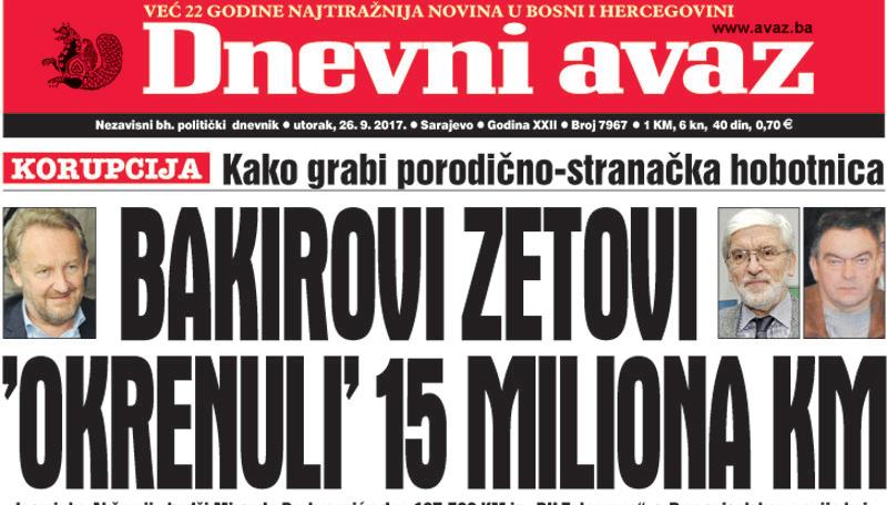 Danas u "Dnevnom avazu" čitajte – Bakirovi zetovi "okrenuli" 15 miliona KM