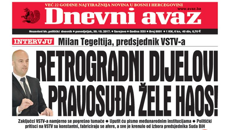 Danas u "Dnevnom avazu" čitajte - Retrogradni dijelovi pravosuđa žele haos!
