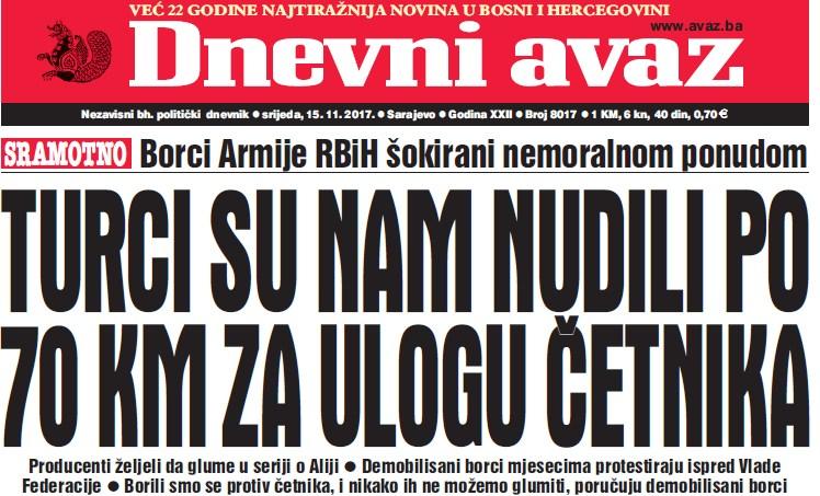 Danas u Dnevnom avazu čitajte – Turci su nam nudili po 70 KM za ulogu četnika