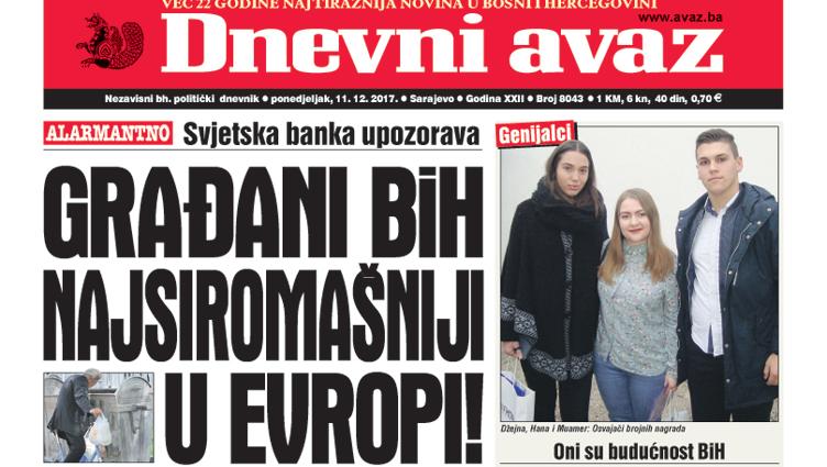 Danas u "Dnevnom avazu" čitajte - Građani BiH najsiromašniji u Evropi!