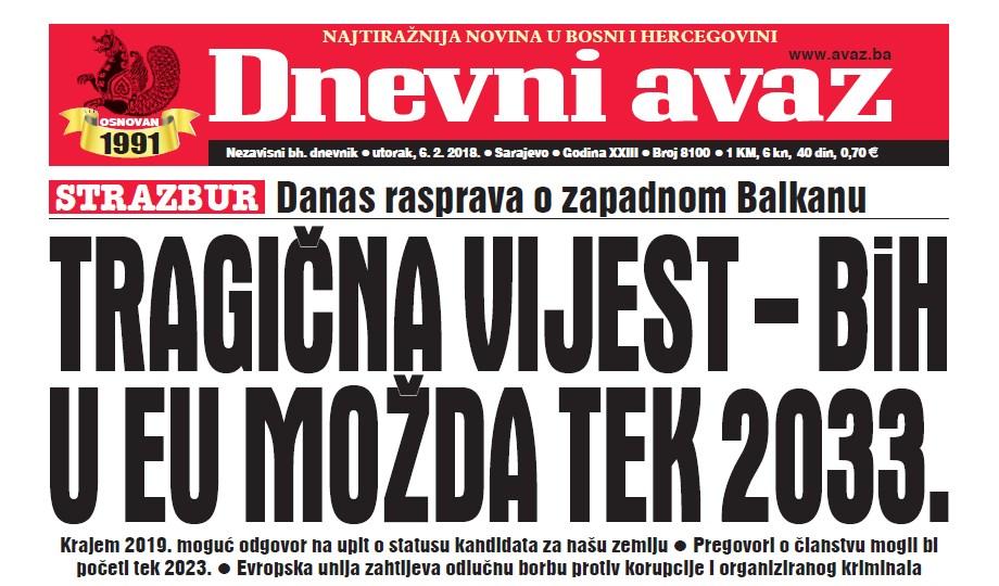Danas u ''Dnevnom avazu'' čitajte – Tragična vijest - BiH u EU možda tek 2033.