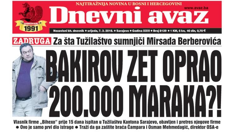 Danas u "Dnevnom avazu" čitajte: Bakirov zet oprao 200.000 maraka?!