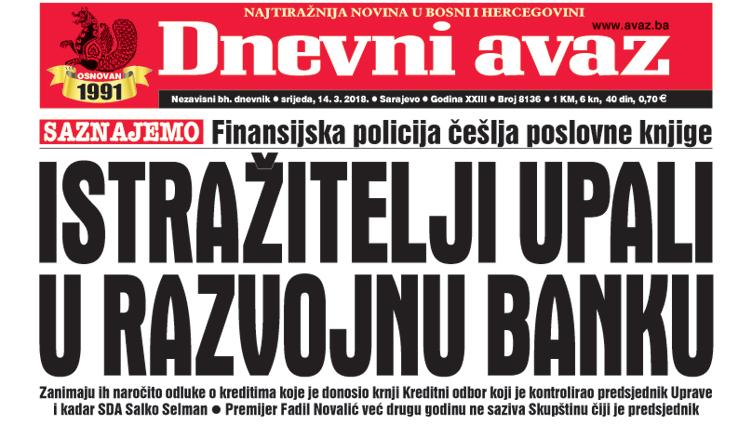 Danas u "Dnevnom avazu" čitajte - Istražitelji upali u Razvojnu banku