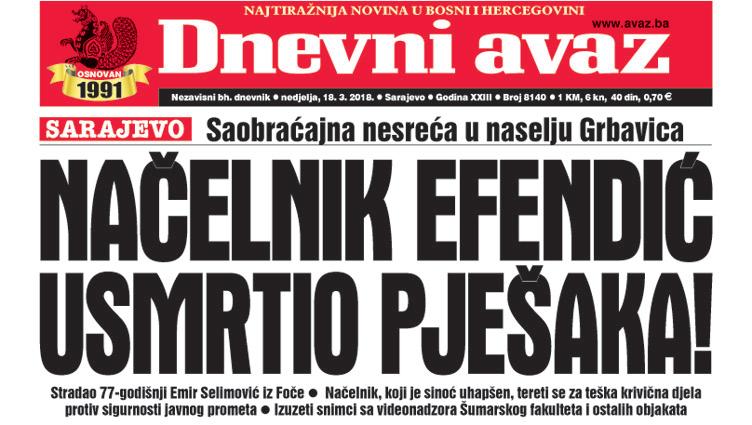 Danas u "Dnevnom avazu" čitajte - Načelnik Efendić usmrtio pješaka!