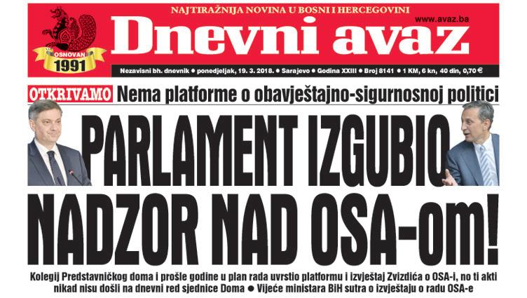 Danas u "Dnevnom avazu" čitajte - Parlament izgubio nadzor nad OSA-om!